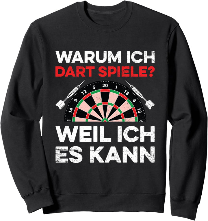 Dart Weil Ich Es Kann Lustiges Dartspieler Spruch Sweatshirt