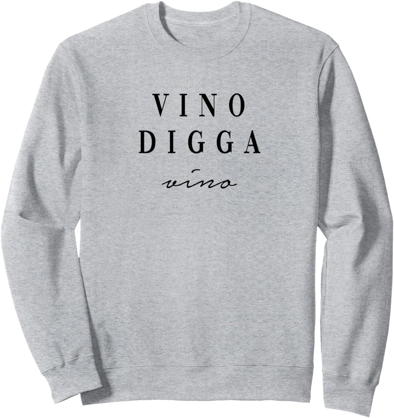 vino, digga. vino. Bro Bra Brudi Bruder Dicker Wein Wine Fun Sweatshirt