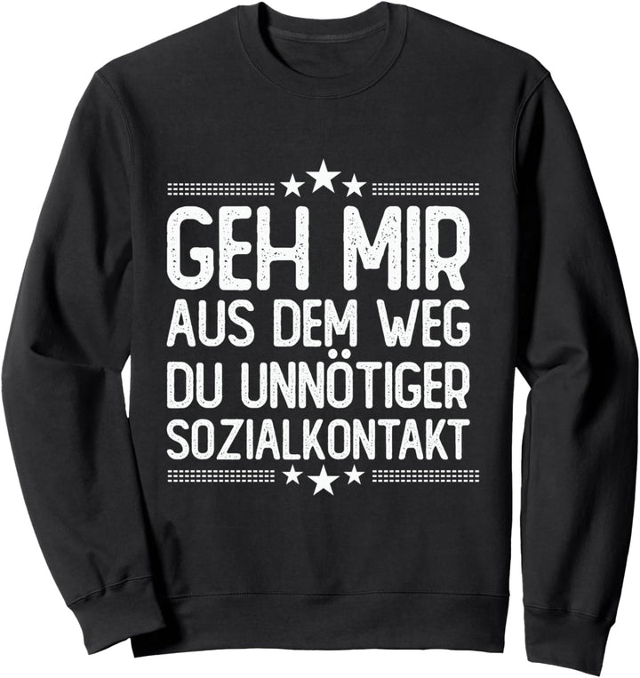 Geh mir aus dem Weg du unnötiger Sozialkontakt - Witziges Sweatshirt