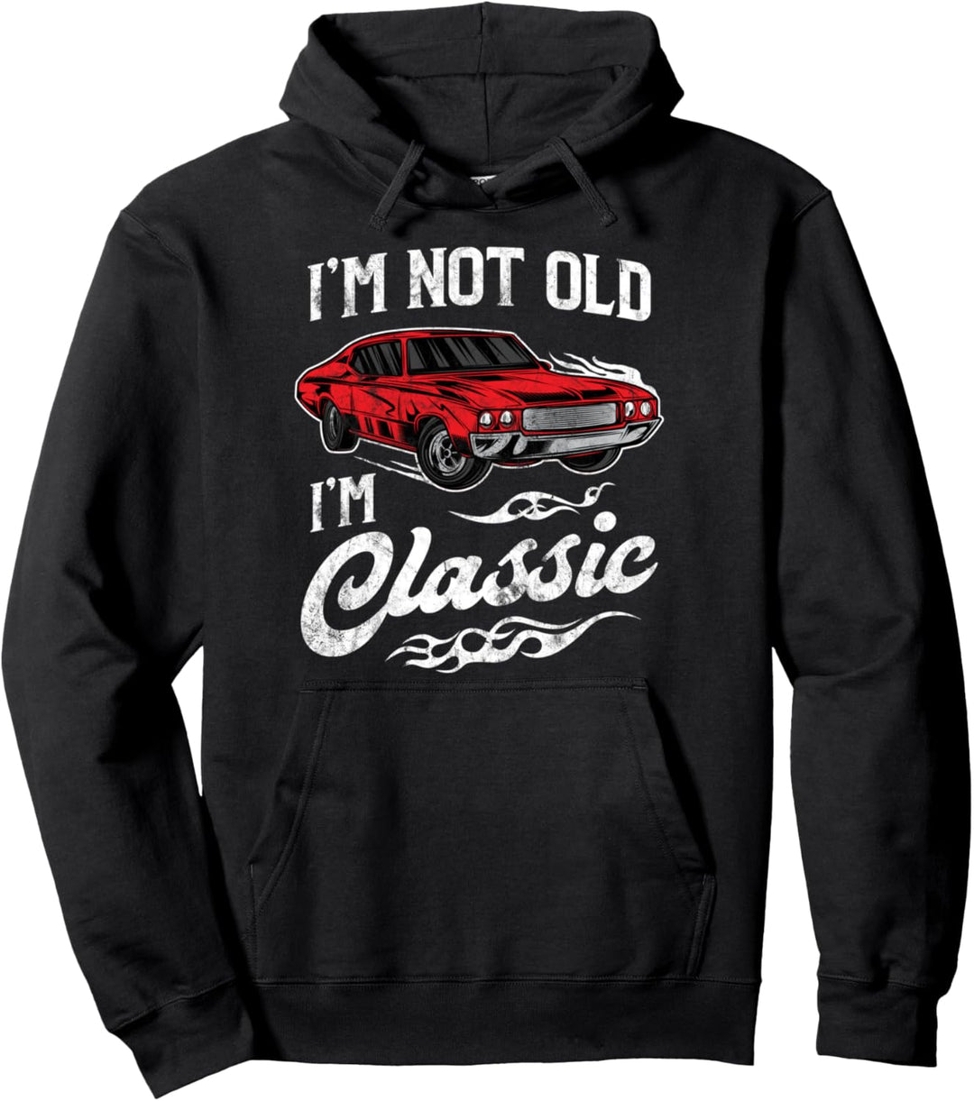 I'm Not Old I'm Classic Vintage Muscle Car Lover Gift Pullover Hoodie
