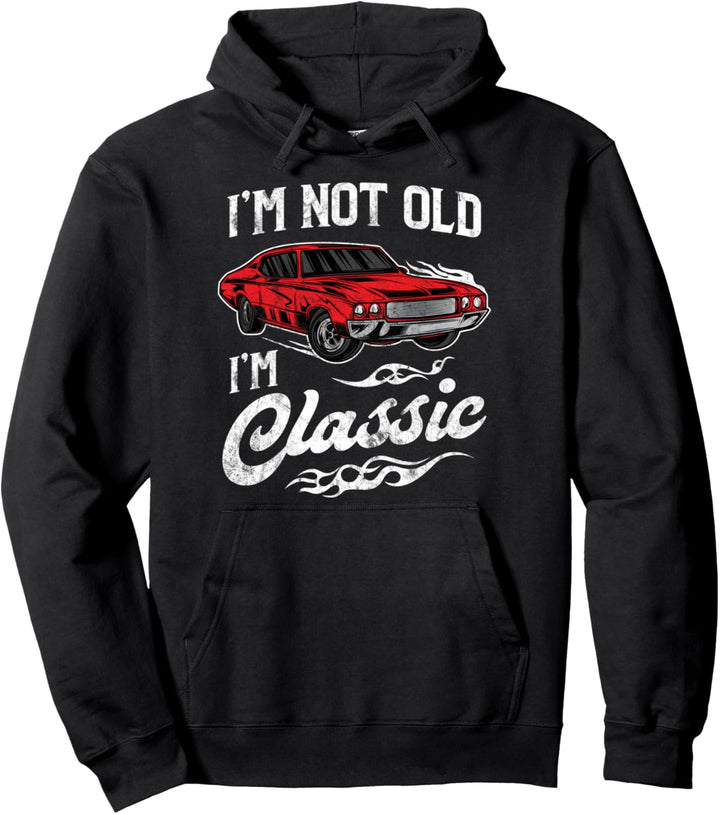 I'm Not Old I'm Classic Vintage Muscle Car Lover Gift Pullover Hoodie