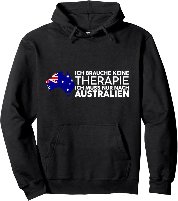 Ich Brauche Keine Therapie Ich Muss Nur Nach Australien Pullover Hoodie