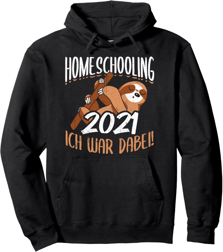Homeschooling ich war dabei Faultier Geschenk Pullover Hoodie