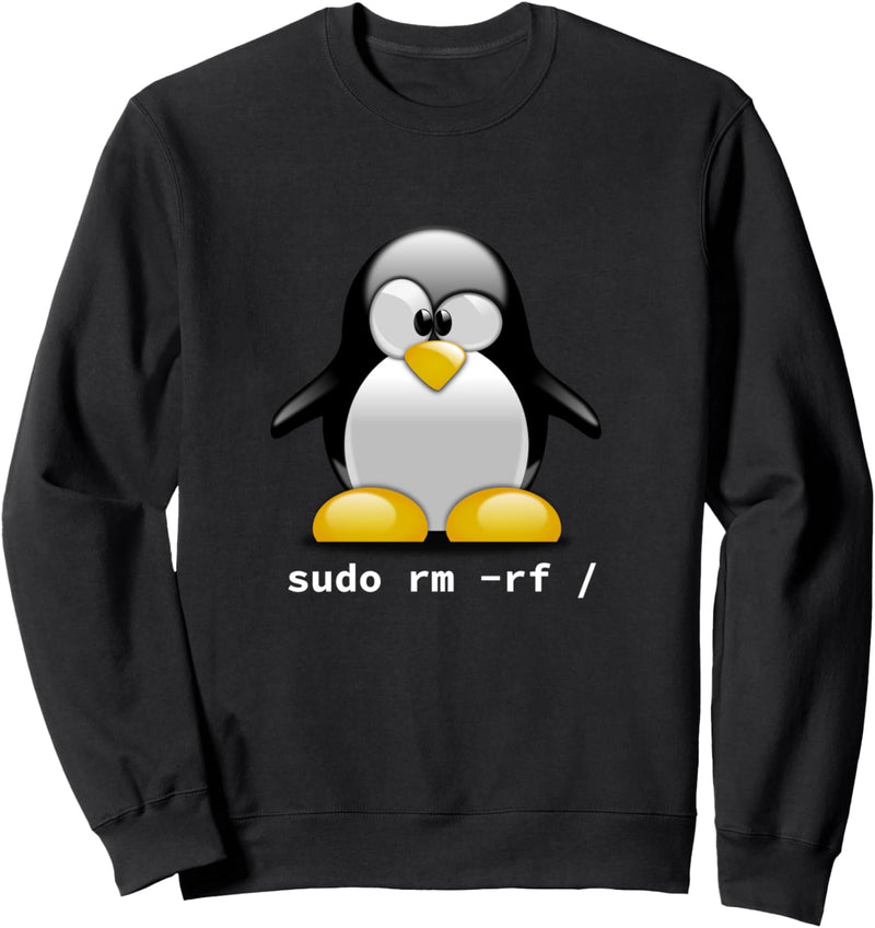 Tux Linux Penguin - Sudo rm -rf / - Funny Computer Geek Sweatshirt