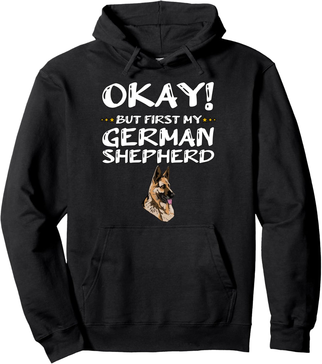 Okay aber zuerst mein Deutscher Schäferhund Pullover Hoodie