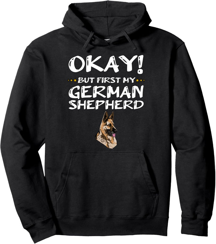 Okay aber zuerst mein Deutscher Schäferhund Pullover Hoodie