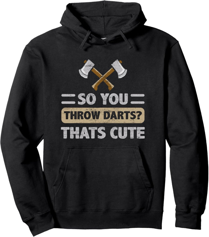 Funny Hatchet Lumberjack Hobby You Throw Darts Pullover Hoodie