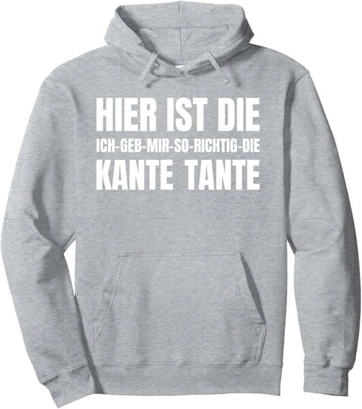 Ich geb mir die Kante Tante Shirt Familien Humor Tante Pullover Hoodie