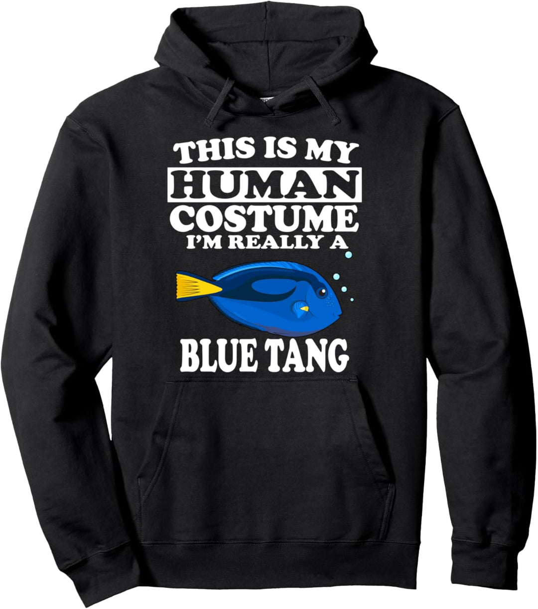 This Is My Human Costume I'm Really A Blue Tang Fish Pullover Hoodie