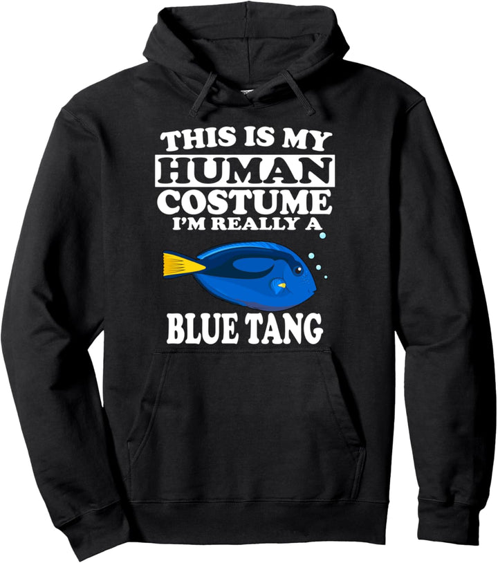 This Is My Human Costume I'm Really A Blue Tang Fish Pullover Hoodie