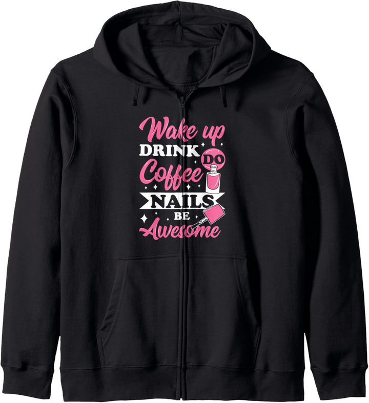 Wake Up Drink Coffee Do Nails Be Awesome Kaffee Nagelpflege Kapuzenjacke