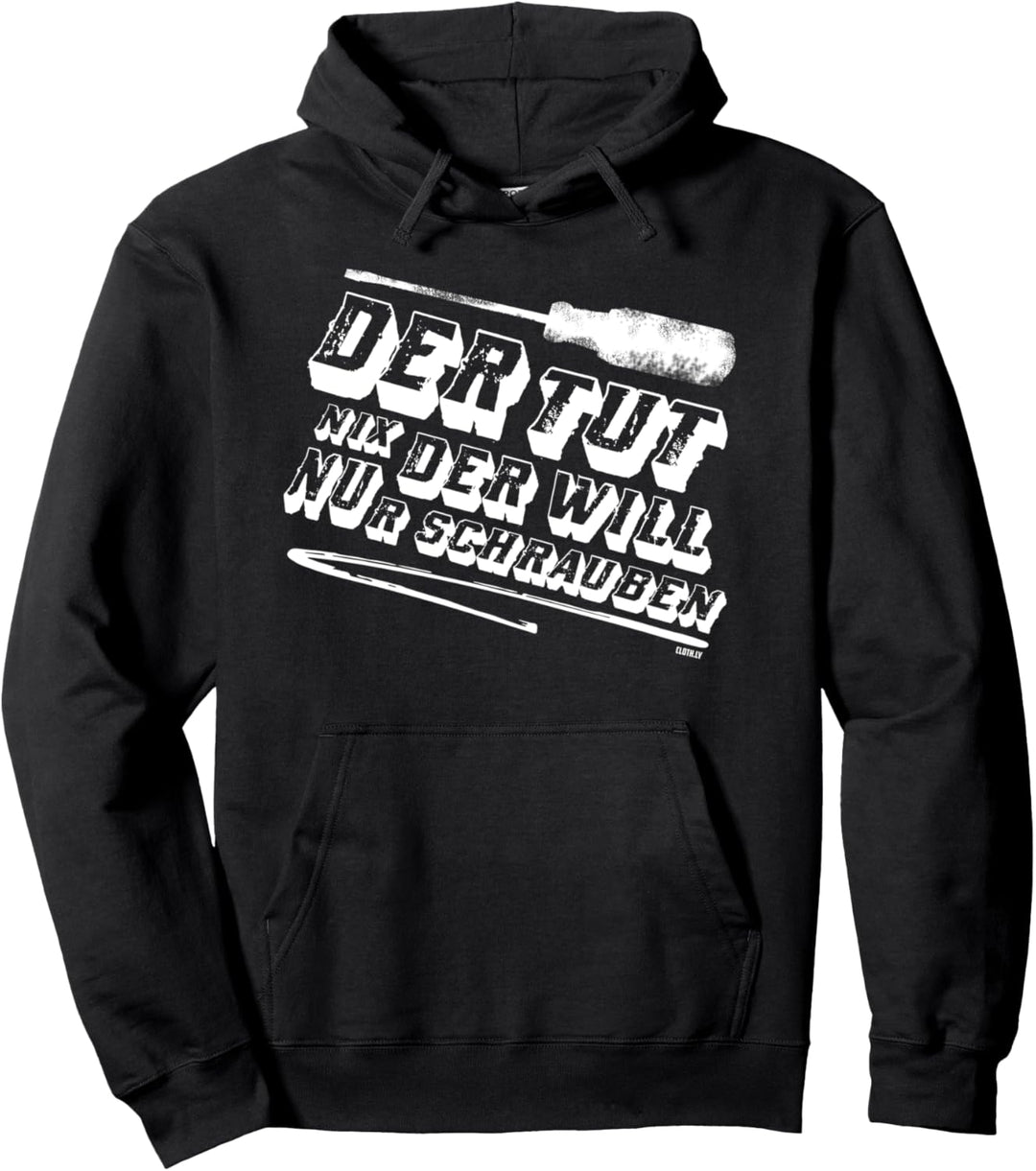 Der Tut Nix der will nur Schrauben KFZ Mechaniker Pullover Hoodie