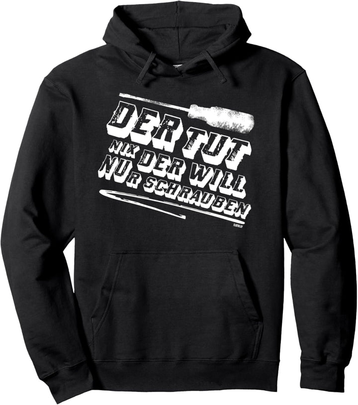 Der Tut Nix der will nur Schrauben KFZ Mechaniker Pullover Hoodie