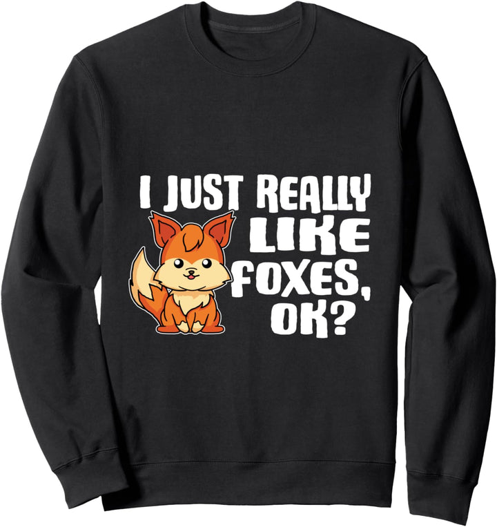 I Just Really Like Foxes Ok Lustiges Fuchs Kostüm Sweatshirt