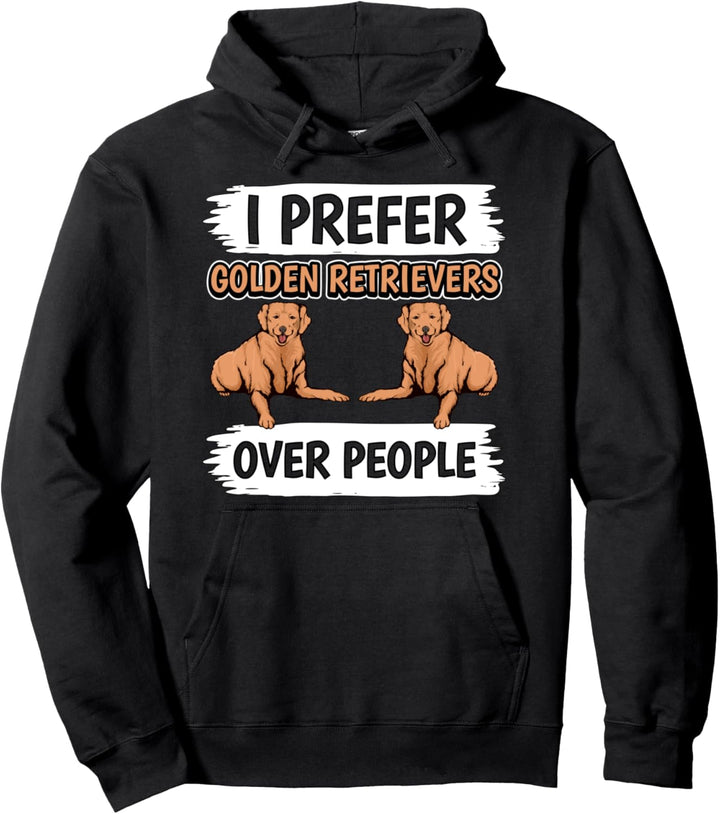 I Prefer Golden Retrievers Over People Golden Retriever Pullover Hoodie