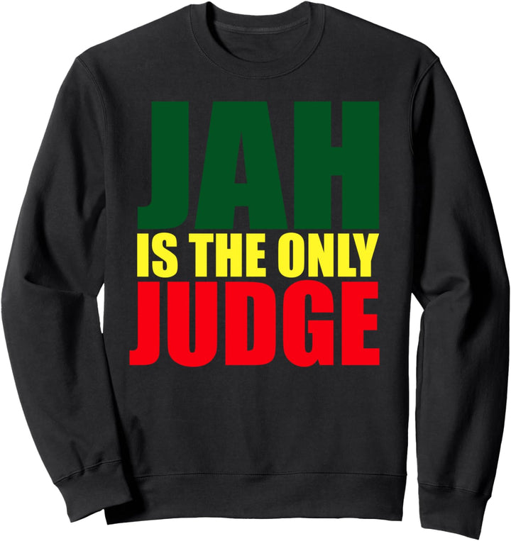 Rasvybe: Jah Is The Only Judge Reggae Lovers Rasta Sweatshirt