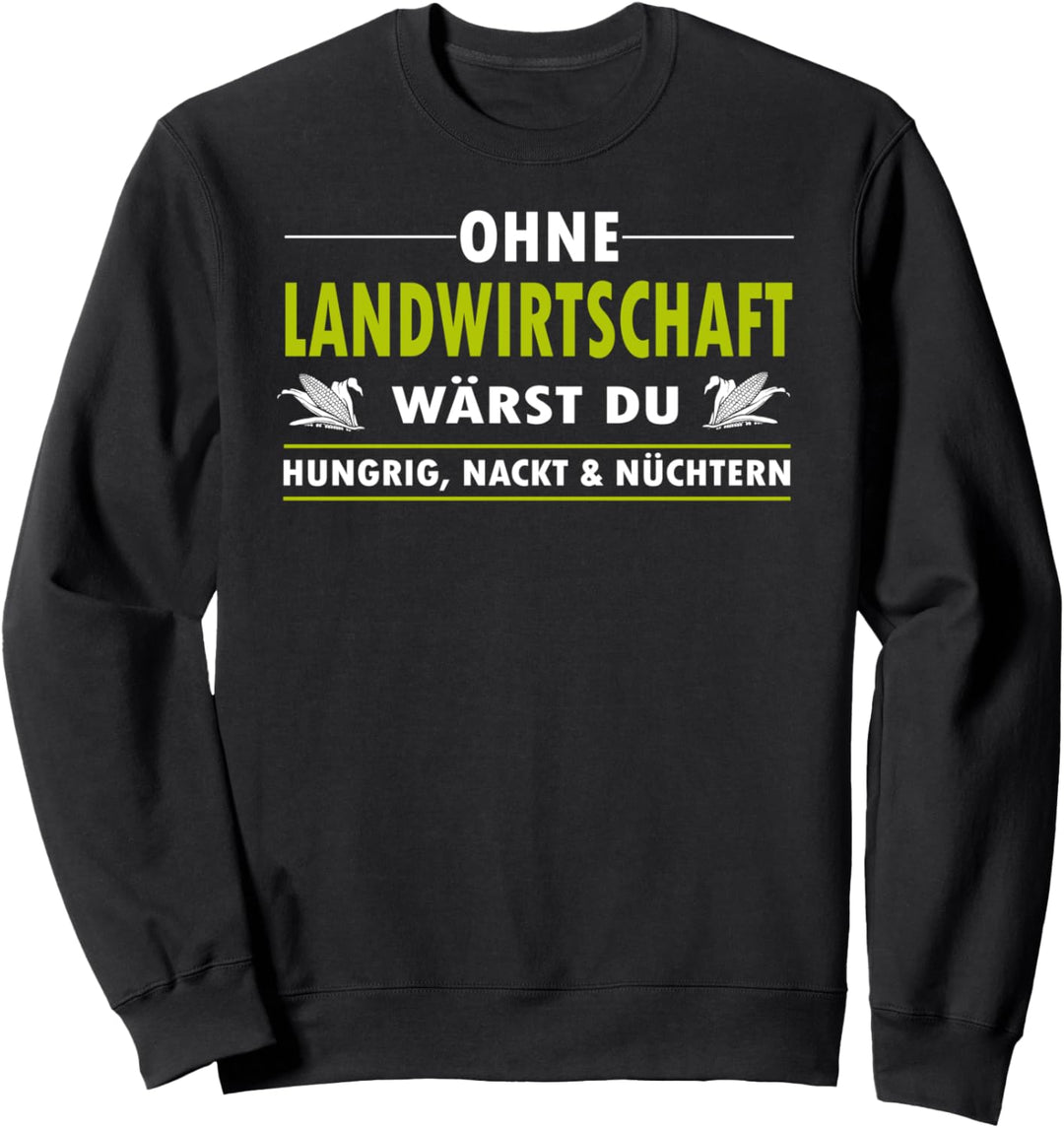 Landwirt Landwirtschaft Hungrig Nackt & Nüchtern Bauern Demo Sweatshirt