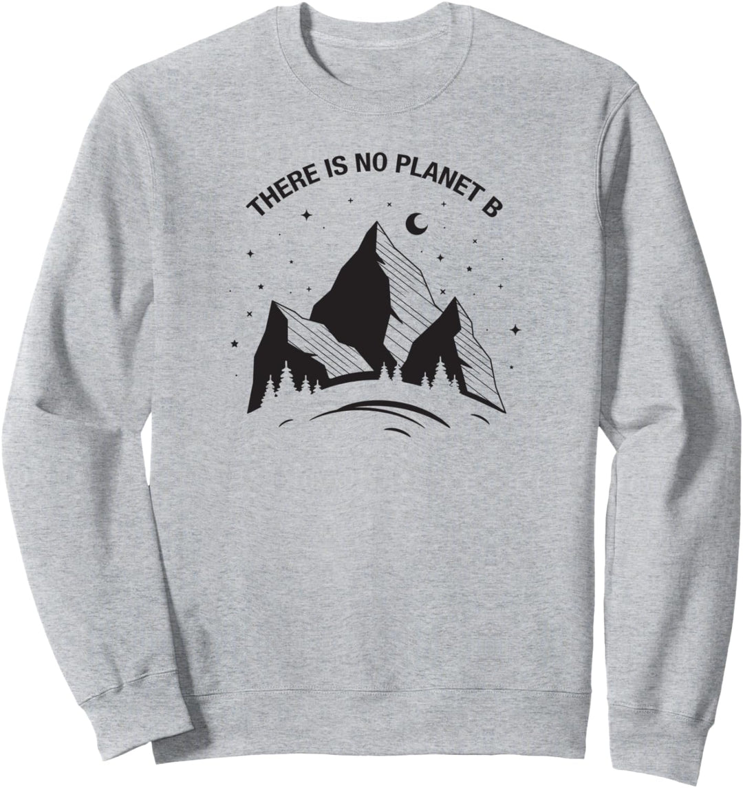 There is No Planet B - Berge Natur Umweltschutz Sweatshirt