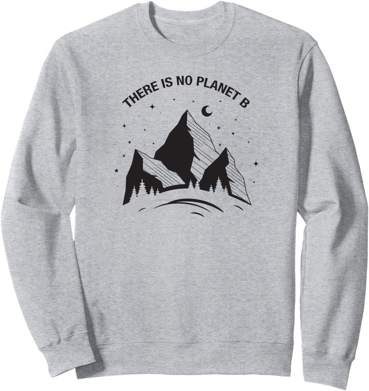 There is No Planet B - Berge Natur Umweltschutz Sweatshirt