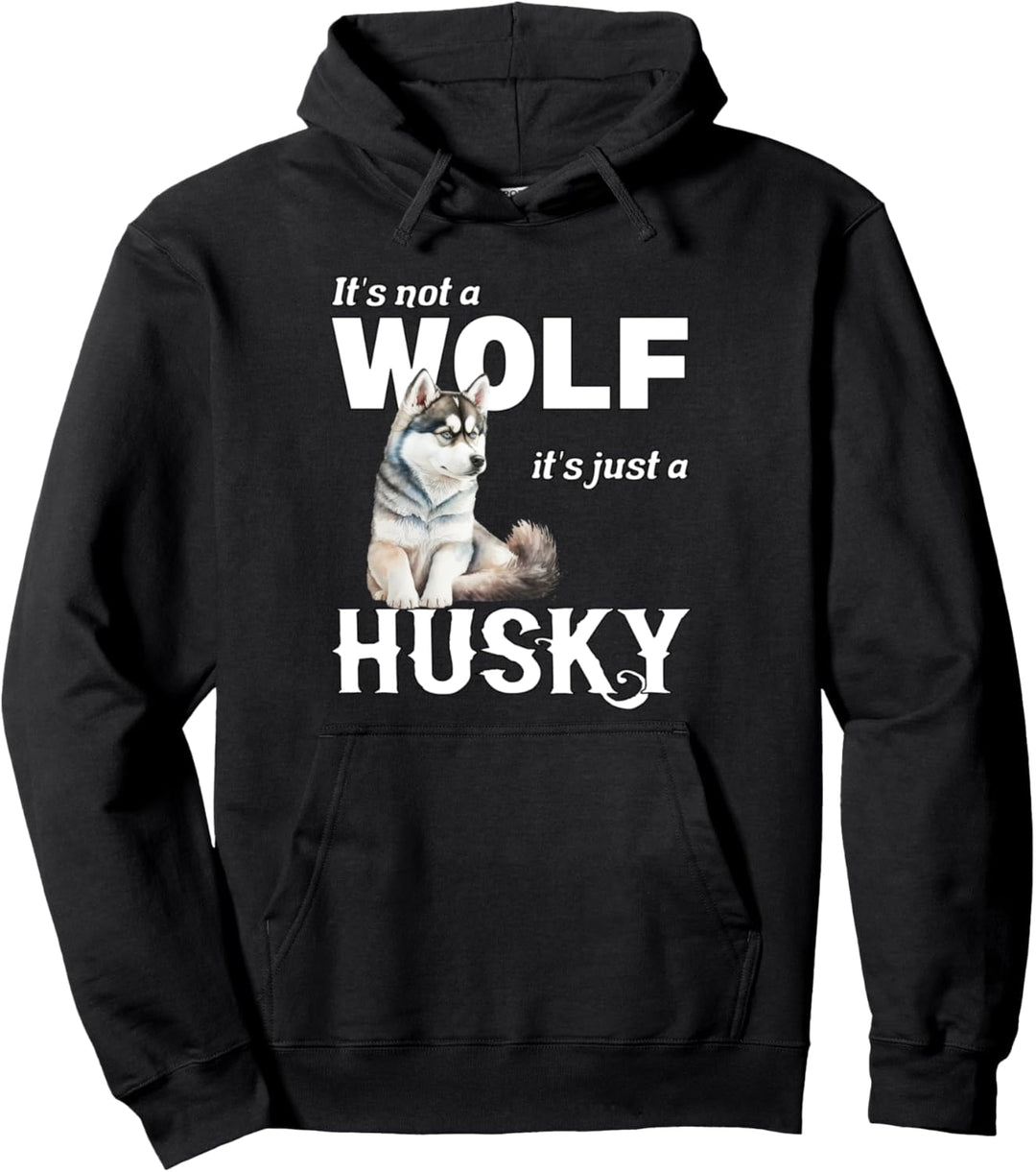 It´s not a Wolf it´s just a sibirischer Husky Schlittenhunde Pullover Hoodie
