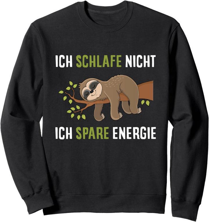 Ich Schlafe Nicht Ich Spare Energie Müdes Faultier Schlaf Sweatshirt
