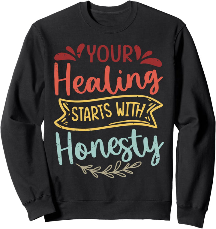 Your Healing Starts With Honesty - Inspirational Sweatshirt