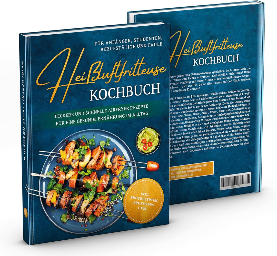 Heissluftfritteuse Kochbuch für Anfänger, Studenten, Berufstätige & Faule: Leckere und schnelle Airf