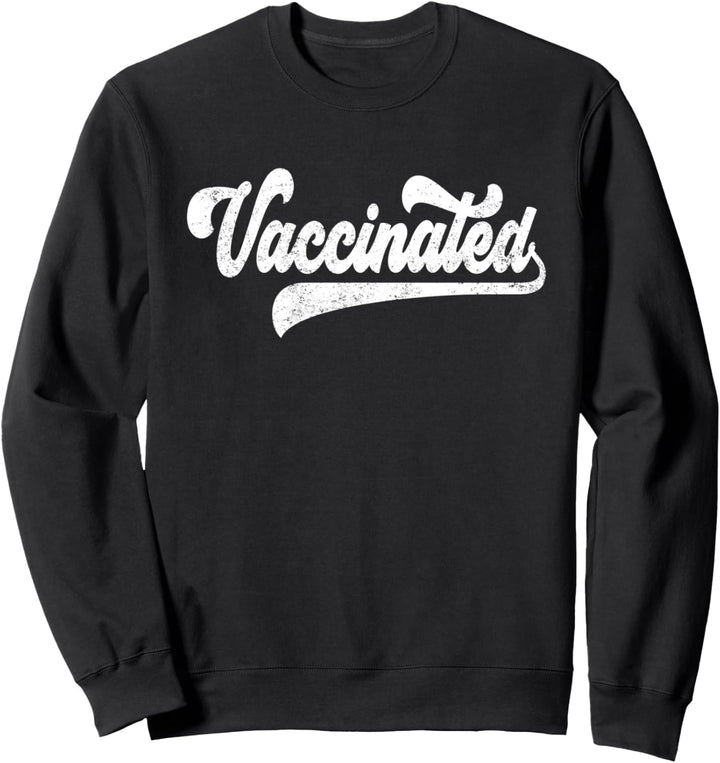 Vaccinated - Pro Vaccine Sweatshirt
