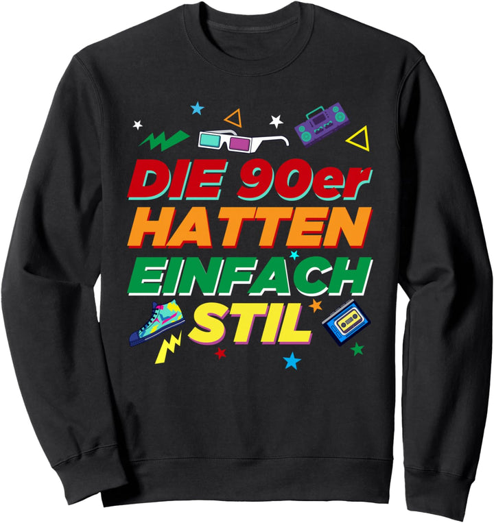 Die 90er hatten 90's Mottoparty 90er Jahre Outfit Sweatshirt