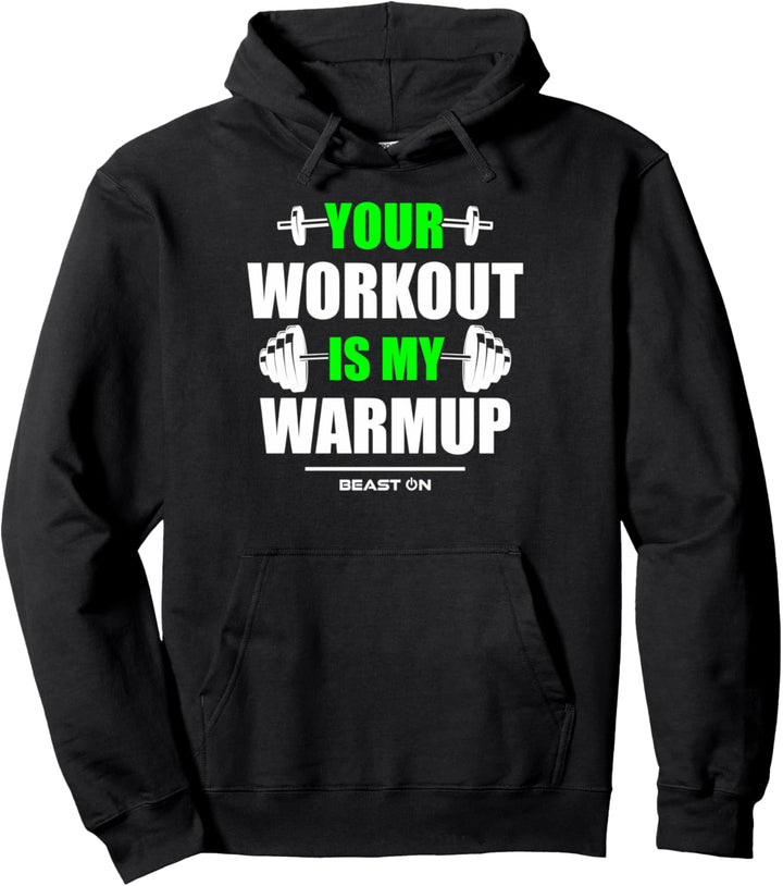 Your Workout is Warmup Gym Green Fitness Bodybuilding Gain Pullover Hoodie