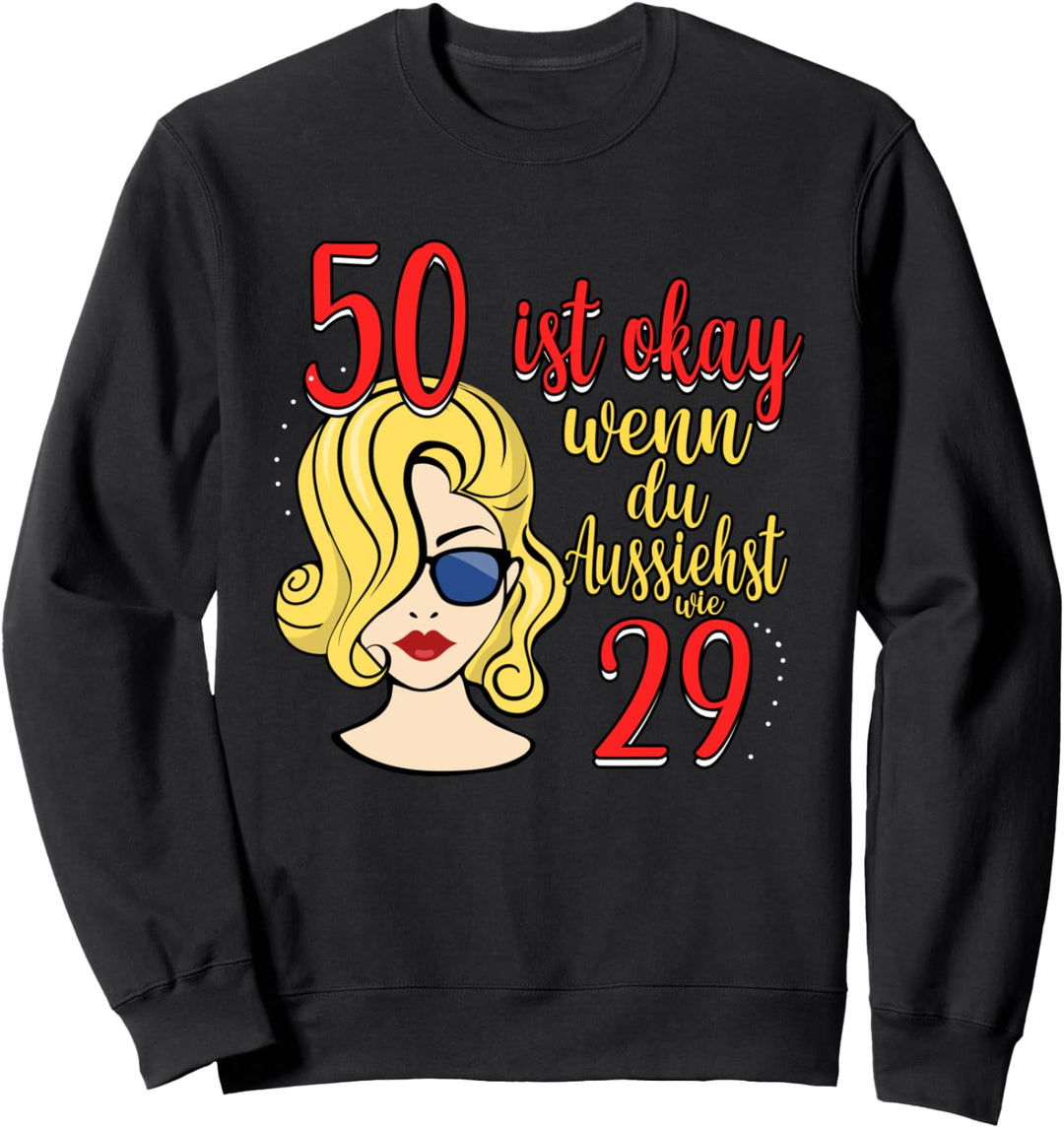 50. Geburtstag Frauen 50 ist okay wenn du aussiehst wie 29 Sweatshirt