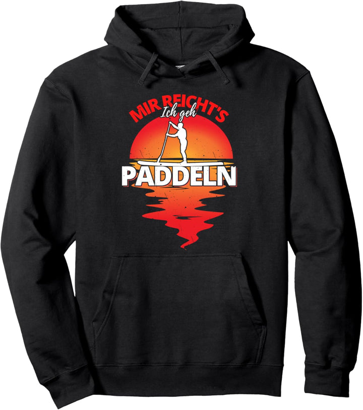 "Mir reicht's..." SUP - Stand Up Paddling Paddle Board iSUP Pullover Hoodie