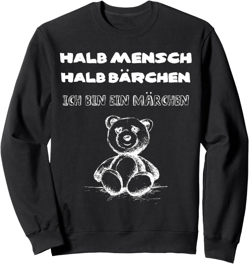 Halb Mensch, halb Bärchen ich bin ein Märchen lustiges Bären Sweatshirt