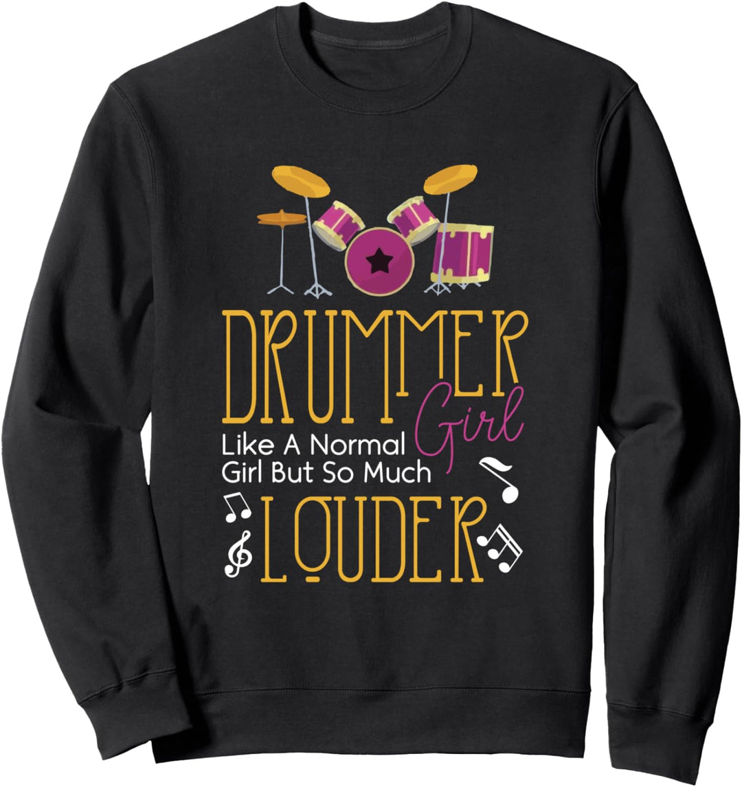 Drummer Girl Like Normal Girl But So Much Louder - Drummers Sweatshirt