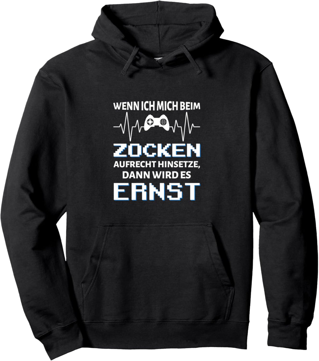 Wenn ich mich beim zocken aufrecht hinsetze, wird es Ernst Pullover Hoodie