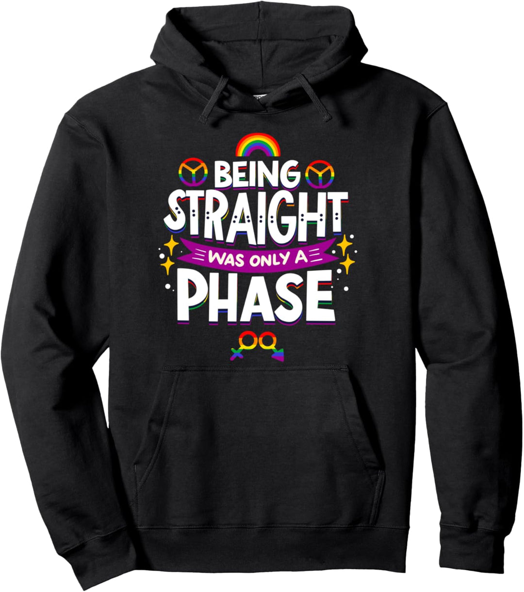 Being STRAIGHT Was Only A PHASE - LGBTQ Pride Support Pullover Hoodie