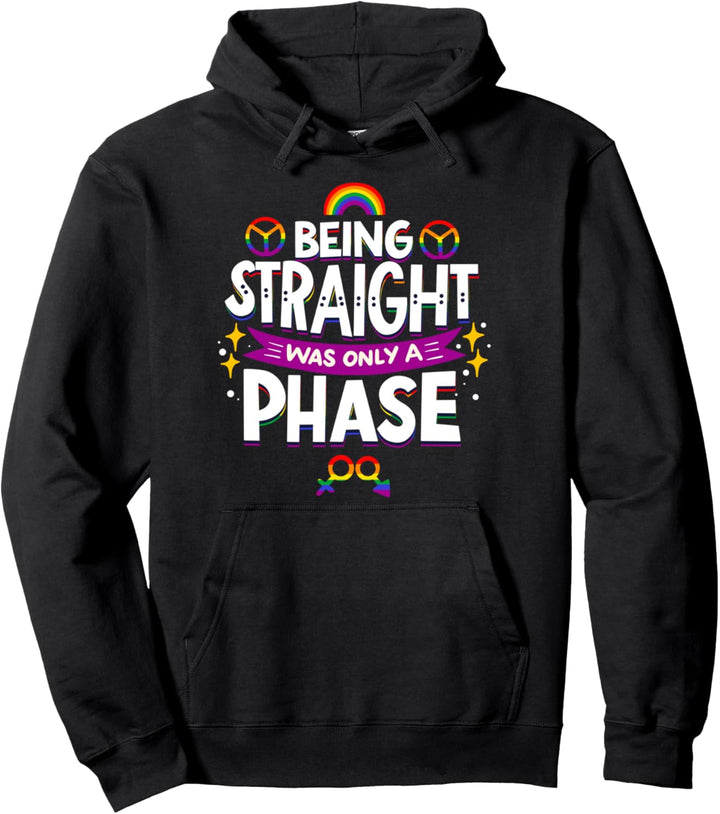 Being STRAIGHT Was Only A PHASE - LGBTQ Pride Support Pullover Hoodie