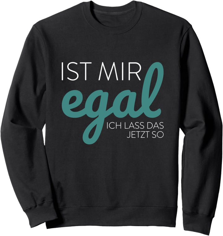 Ist Mir Egal Ich Lass Das Jetzt So Retro Sweatshirt