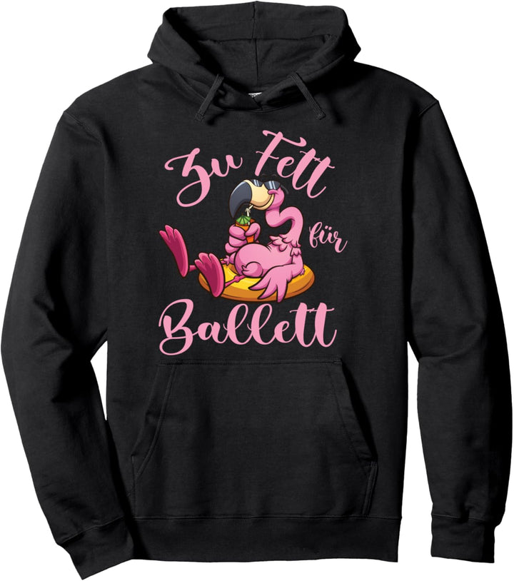 Zu Fett fürs Ballett Lustiges Flamingo Pullover Hoodie