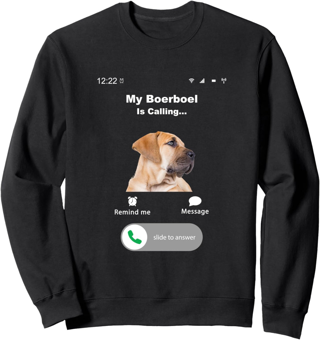 My Boerboel is Calling Sweatshirt