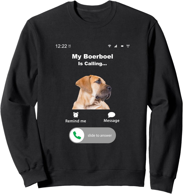 My Boerboel is Calling Sweatshirt