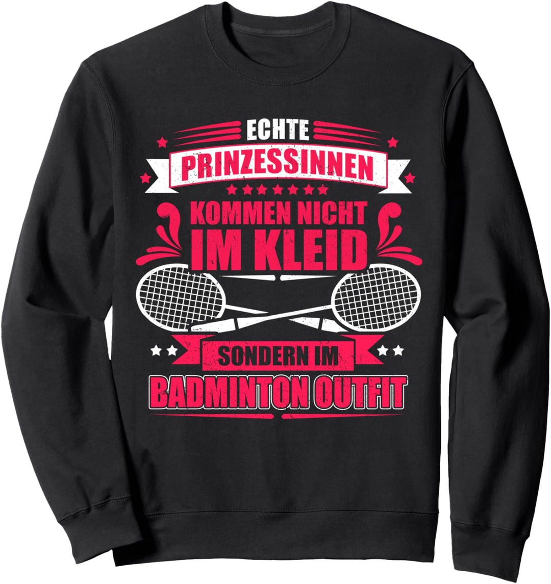 Badminton Prinzessin lustiges Design Sweatshirt