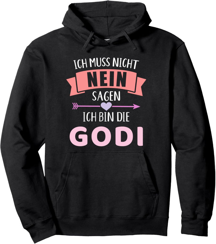 Ich muss nicht nein sagen ich bin die Godi für Patentante Pullover Hoodie