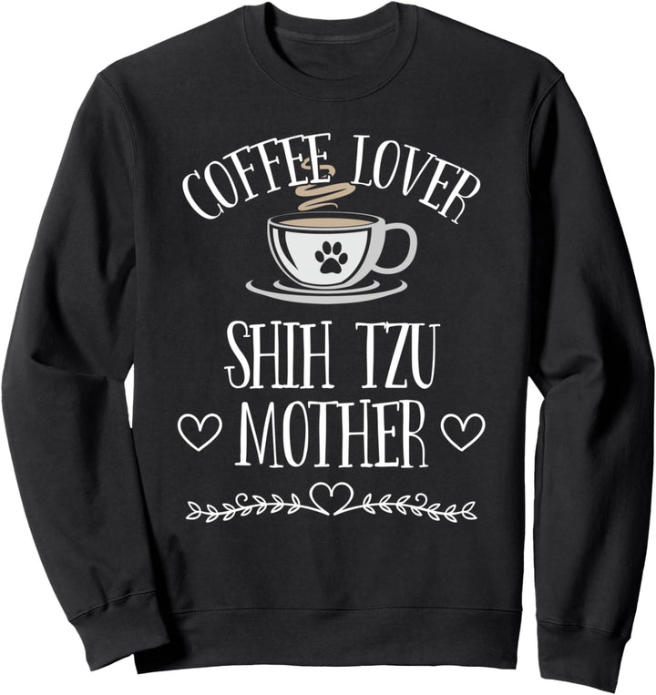 Womens Shih Tzu Dog Lover Funny Dog & Coffee Saying Pun Sweatshirt