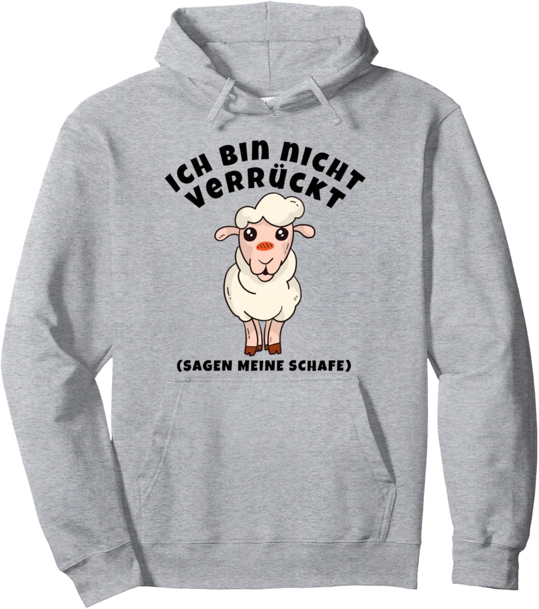 Ich bin nicht verrückt - sagen meine Schafe Spruch Schäferin Pullover Hoodie