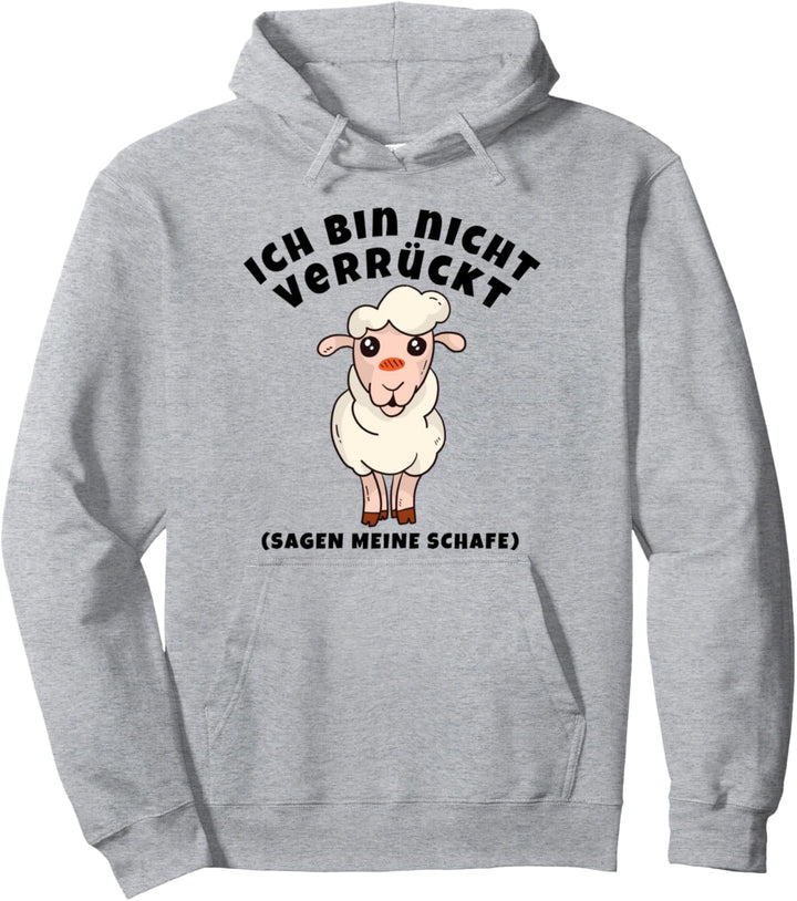 Ich bin nicht verrückt - sagen meine Schafe Spruch Schäferin Pullover Hoodie