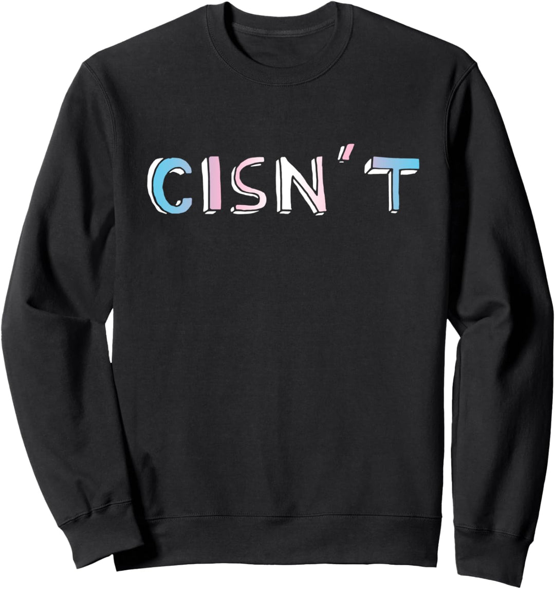Cisn't Transgender Pride Trans Sweatshirt