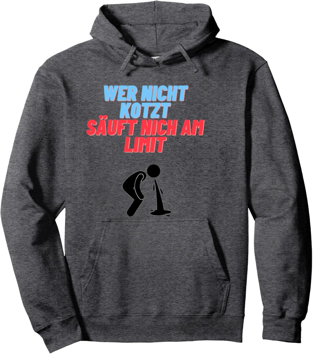 Wer nicht Kotzt säuft nicht am Limit Pullover Hoodie