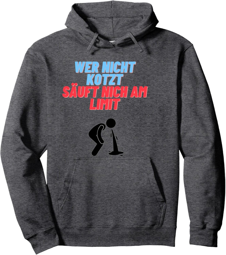 Wer nicht Kotzt säuft nicht am Limit Pullover Hoodie