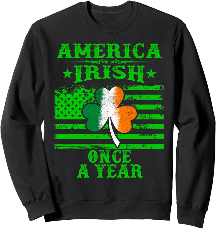 America Irish Once A Year Green American Flag St patrick's Sweatshirt